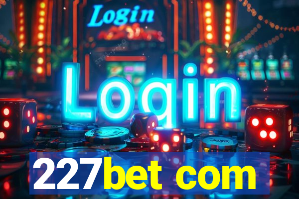 227bet com